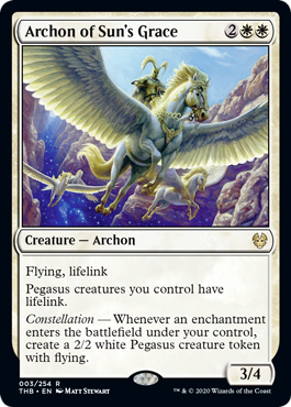 Archon of Sun's Grace
 Flying, lifelink
Pegasus creatures you control have lifelink.
Constellation — Whenever an enchantment enters the battlefield under your control, create a 2/2 white Pegasus creature token with flying.